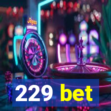 229 bet